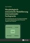 Morphologisch-semantische Modellierung internationaler Fachsprache