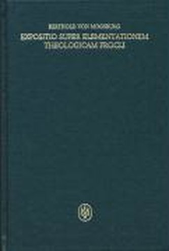 Expositio super Elementationem theologicam Procli. Kritische lateinische Edition / Expositio super Elementationem theologicam Pr