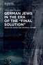German Jews in the Era of the Final Solution
