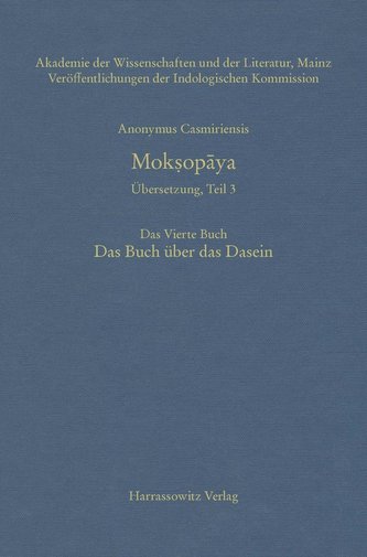 Anonymus Casmiriensis Mok¿opaya. Historisch-kritische Gesamtausgabe. Übersetzung, Teil 3 Der Weg zur Befreiung. Das Vierte Buch.
