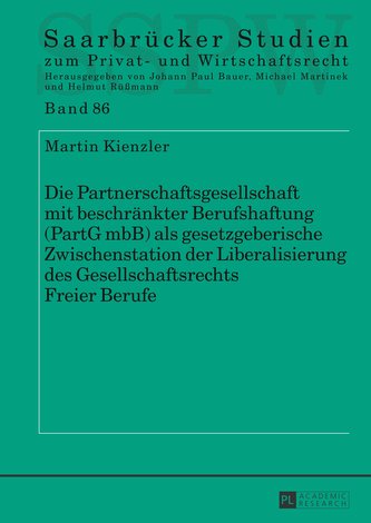 Die Partnerschaftsgesellschaft mit beschränkter Berufshaftung (PartG mbB) als gesetzgeberische Zwischenstation der Liberalisieru