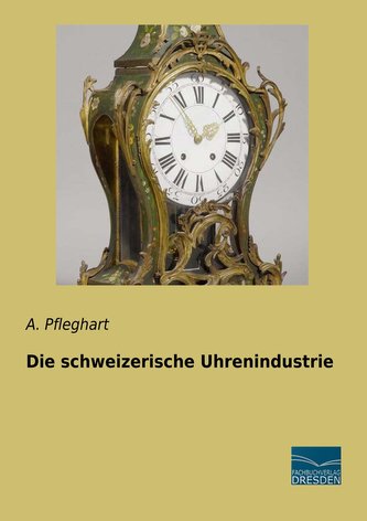 Die schweizerische Uhrenindustrie