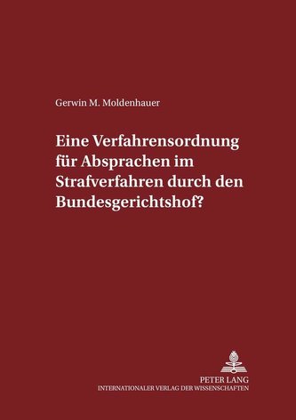 Eine Verfahrensordnung für Absprachen im Strafverfahren durch den Bundesgerichtshof?
