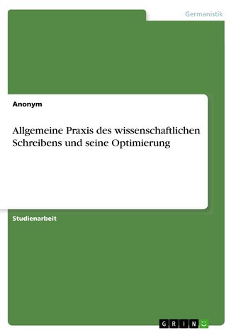 Allgemeine Praxis des wissenschaftlichen Schreibens und seine Optimierung
