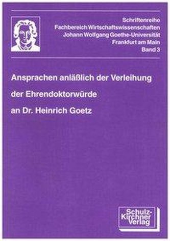 Ansprachen anlässlich der Verleihung der Ehrendoktorwürde an Herrn Dr. Heinrich Götz