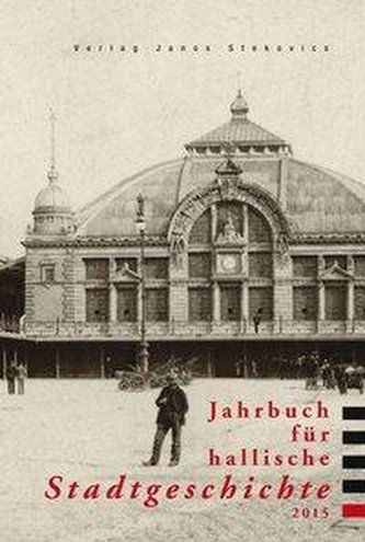 Jahrbuch für hallische Stadtgeschichte 2015