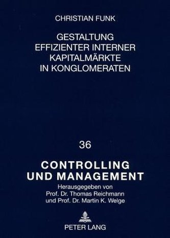 Gestaltung effizienter interner Kapitalmärkte in Konglomeraten