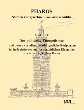 Der politische Euergetismus und dessen vor allem nichtbürgerliche Rezipienten im hellenistischen und kaiserzeitlichen Kleinasien