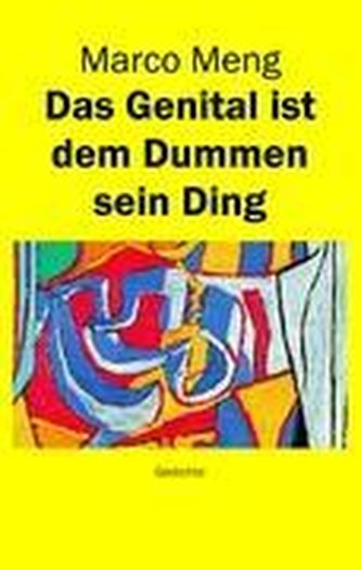Das Genital ist dem Dummen sein Ding