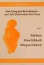 Vom Gang des Bewusstseins - und dem Schwinden der Sinne / Mythos, Sinnlichkeit, Körperlichkeit