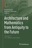 Architecture and Mathematics from Antiquity to the Future Volume II