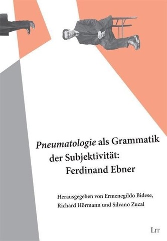 Pneumatologie als Grammatik der Subjektivität: Ferdinand Ebner