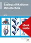 eBook inside: Buch und eBook Basisqualifikationen Metalltechnik