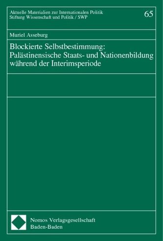 Blockierte Selbstbestimmung: Palästinensische Staats- und Nationenbildung während der Interimsperiode