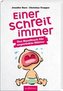 Einer schreit immer