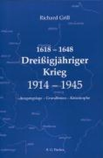 1618  1648 Dreißigjähriger Krieg 1914  1945