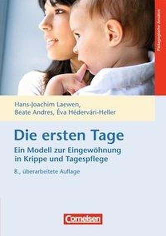 Die ersten Tage - Ein Modell zur Eingewöhnung in Krippe und Tagespflege