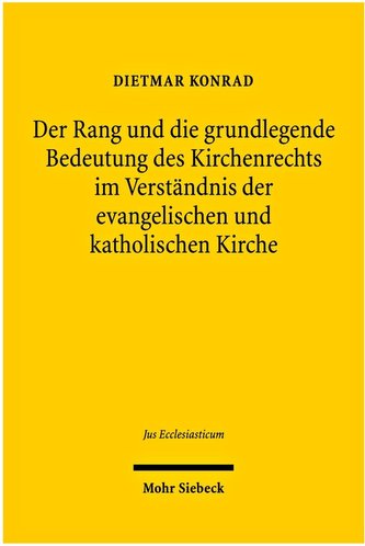 Der Rang und die grundlegende Bedeutung des Kirchenrechts im Verständnis der evangelischen und katholischen Kirche