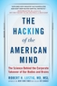 The Hacking of the American Mind