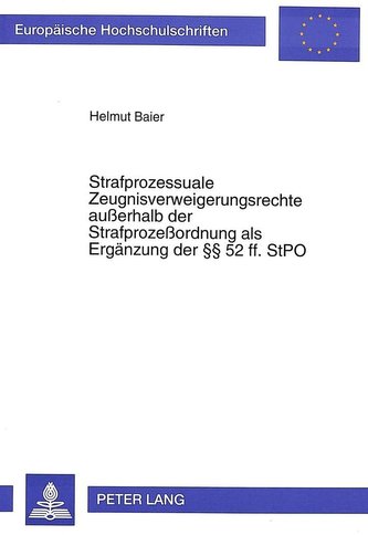 Strafprozessuale Zeugnisverweigerungsrechte außerhalb der Strafprozeßordnung als Ergänzung der §§ 52 ff. StPO