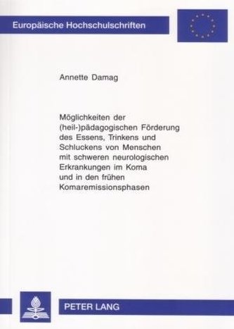 Möglichkeiten der (heil-)pädagogischen Förderung des Essens, Trinkens und Schluckens von Menschen mit schweren neurologischen Er