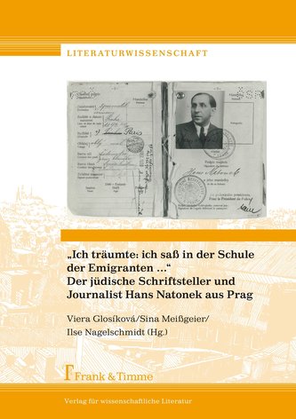 Ich träumte: ich saß in der Schule der Emigranten ... Der jüdische Schriftsteller und Journalist Hans Natonek aus Prag