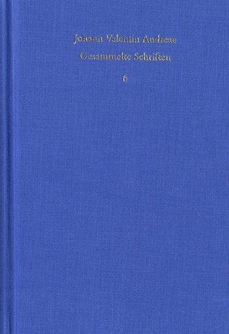 Johann Valentin Andreae: Gesammelte Schriften / Band 6: Schriften zur christlichen Reform