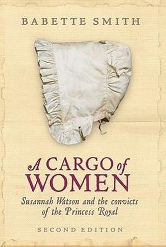 A Cargo of Women: Susannah Watson and the Convicts of the Princess Royal
