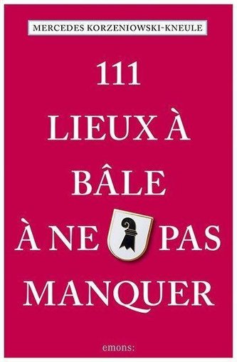 111 Lieux à Bâle à ne pas manquer