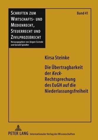 Die Übertragbarkeit der Keck-Rechtsprechung des EuGH auf die Niederlassungsfreiheit