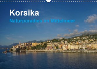 Korsika - Naturparadis im Mittelmeer (Wandkalender 2021 DIN A3 quer)