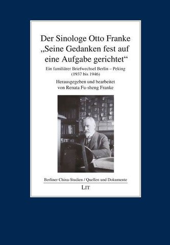 Der Sinologe Otto Franke - Seine Gedanken fest auf eine Aufgabe gerichtet
