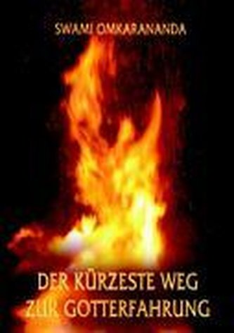 Der kürzeste Weg zur Gotterfahrung