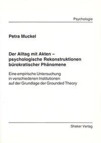 Der Alltag mit Akten - psychologische Rekonstruktionen bürokratischer Phänomene