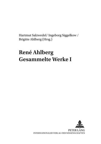 René Ahlberg. Gesammelte Werke I