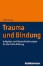 Trauma und Bindung in der Kindheit
