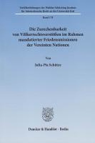 Die Zurechenbarkeit von Völkerrechtsverstößen im Rahmen mandatierter Friedensmissionen der Vereinten Nationen