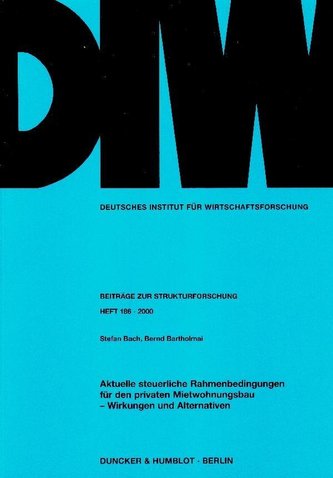 Aktuelle steuerliche Rahmenbedingungen für den privaten Mietwohnungsbau - Wirkungen und Alternativen