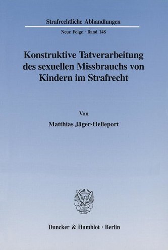 Konstruktive Tatverarbeitung des sexuellen Missbrauchs von Kindern im Strafrecht