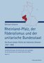 Rheinland-Pfalz, der Föderalismus und der unitarische Bundesstaat