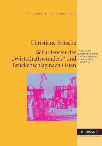 Schaufenster des Wirtschaftswunders und Brückenschlag nach Osten