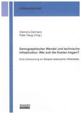 Demographischer Wandel und technische Infrastruktur: Wer soll die Kosten tragen?