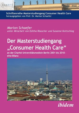 Der Masterstudiengang Consumer Health Care an der Charité Universitätsmedizin Berlin 2001 bis 2018 - eine Bilanz