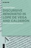 Discursive Renovatio in Lope de Vega and Calderón