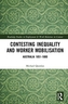 Contesting Inequality and Worker Mobilisation