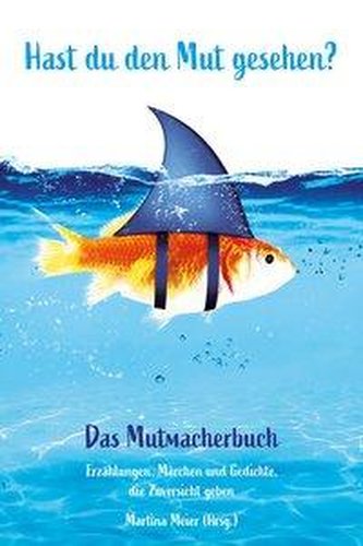 Hast du den Mut gesehen? Das Mutmacherbuch