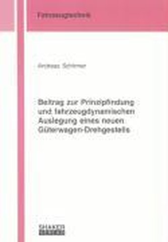 Beitrag zur Prinzipfindung und fahrzeugdynamischen Auslegung eines neuen Güterwagen-Drehgestells