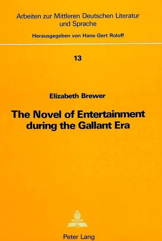 The Novel of Entertainment During the Gallant Era: A Study of the Novels of August Bohse