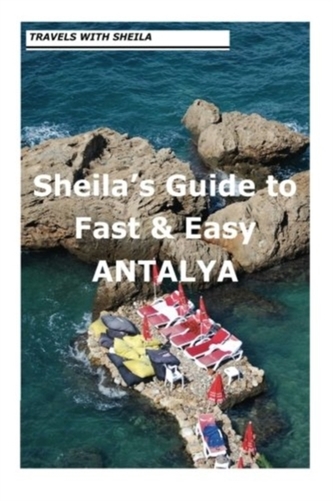SHEILAS GUIDE TO FAST & EASY ANTALYA.