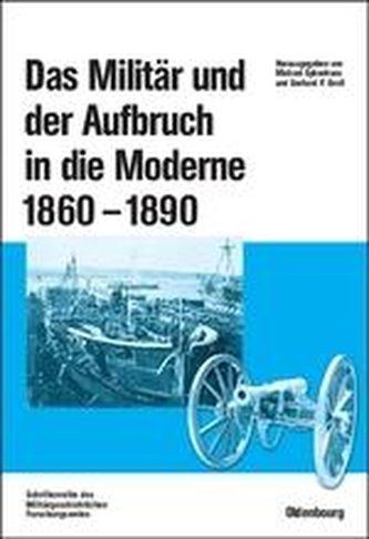Das Militär und der Aufbruch in die Moderne 1860 bis 1890